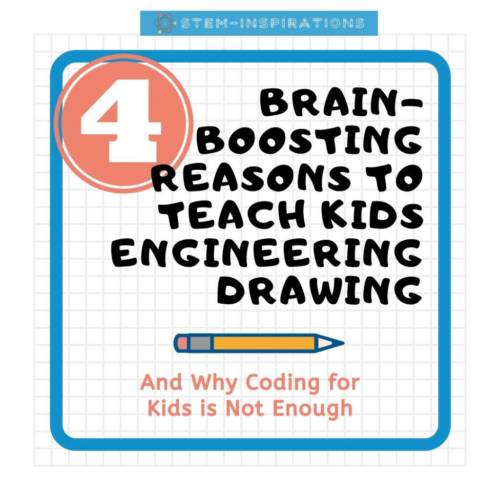 4 brain-boosting reasons to teach kids engineering drawing